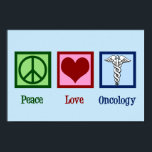 Oncologist Peace Love Oncology Office Poster<br><div class="desc">A beautiful oncologist poster featuring a peace sign, heart, and the medical caduceus symbol. Peace Love Oncology. Support the wonderful doctors in the fields of curing and helping patients with cancer.</div>