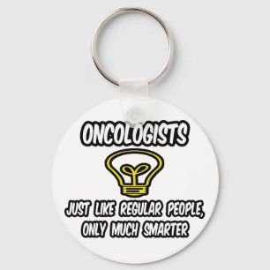 Oncologists...Regular People, Only Smarter Key Ring