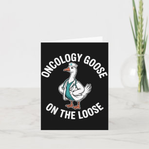 Oncology Goose On The Loose Funny Oncology Nurse Card