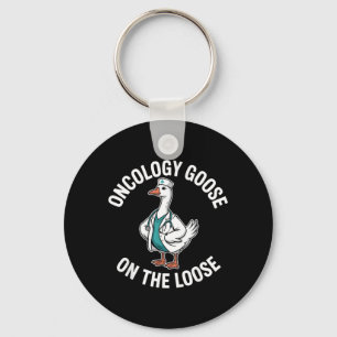 Oncology Goose On The Loose Funny Oncology Nurse Key Ring