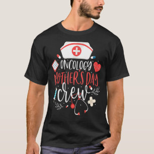 Oncology Mothers Day Nurse Crew Oncology Nurse T-Shirt