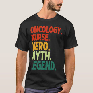 Oncology Nurse Hero Myth Legend Vintage Oncology T-Shirt