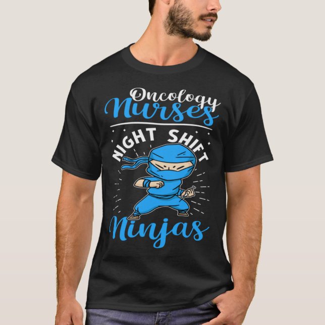 Oncology Nurses Night Shift Ninjas T-Shirt (Front)