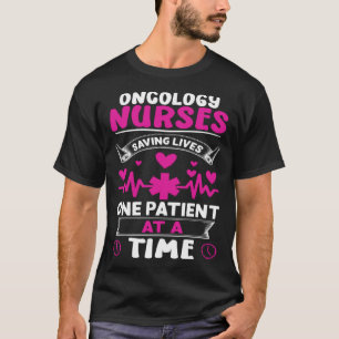Oncology Nurses Saving Lives One Patient at a Time T-Shirt