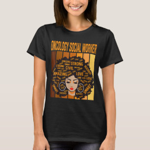 Oncology Social Worker Powerful Black History Mont T-Shirt