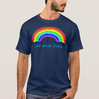 One and Done Rainbows T-Shirt