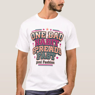 One Bad Habit Spreads Fast Varsity Typography   T-Shirt