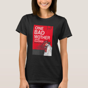 One Bad Mother Clucker Foo Style Novel Chicken T-Shirt