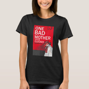 One Bad Mother Clucker Foo Style Novel Chicken T-Shirt