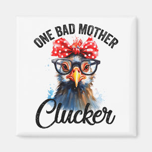 One Bad Mother Clucker Funny Chicken Magnet