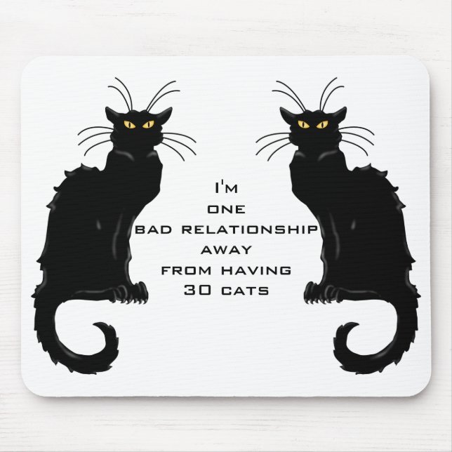 One bad relationship away from having 30 cats mouse mat (Front)