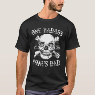 One Badass Bonus Dad Birthday Father's Day Step-Da T-Shirt