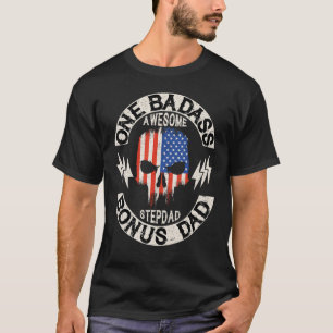 One Badass Bonus Stepdad Birthday Step Dad Fathers T-Shirt