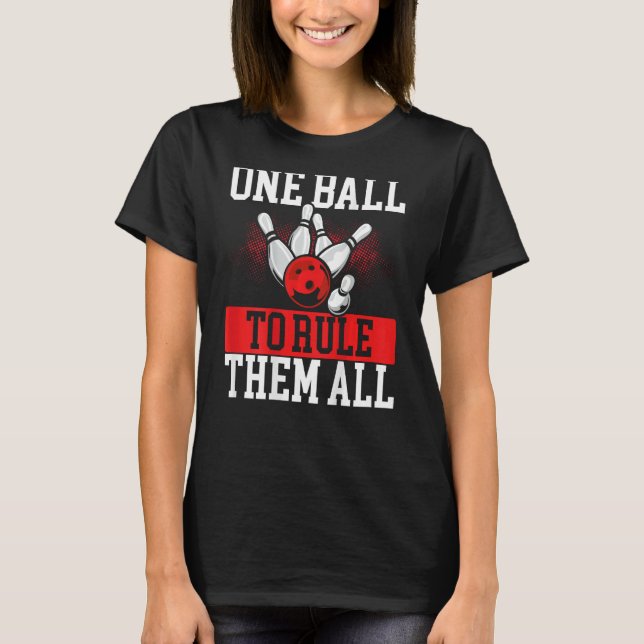 One Ball To Rule Them All Backprint Bowling T-Shirt (Front)