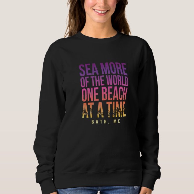 One Beach At A Time Bath Summer Maine Tropical Bea Sweatshirt (Front)