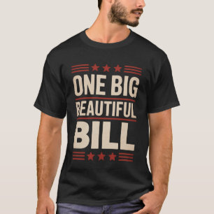 One Big Beautiful Bill T-Shirt