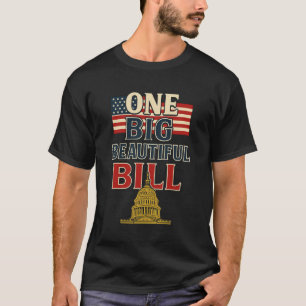 One big beautiful bill trump T-Shirt