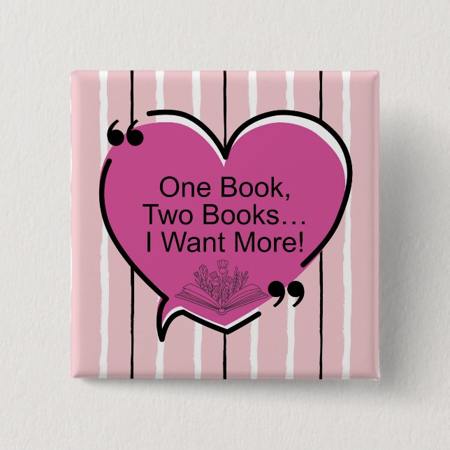 One Book, Two Books... I Want More!  15 Cm Square Badge (Front)