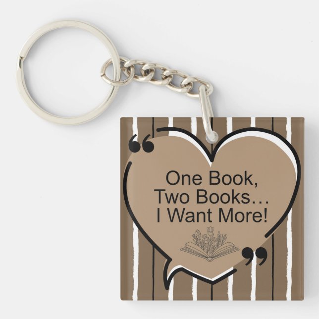 One Book, Two Books I Want More! Key Ring (Front)