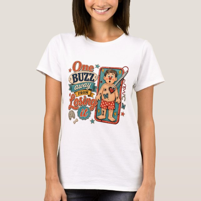 One Buzz Away T-Shirt (Front)