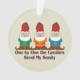 One by one the Gnomes steal my sanity Ornament
