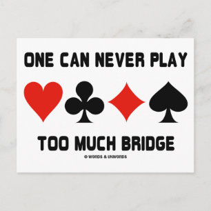 One Can Never Play Too Much Bridge (Card Suits) Postcard