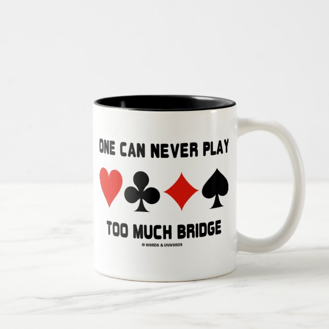 One Can Never Play Too Much Bridge (Card Suits) Two-Tone Coffee Mug (Right)