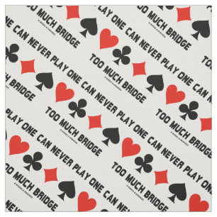 One Can Never Play Too Much Bridge Four Card Suits Fabric