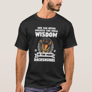 One Can Never Posses Wisdom Or Dachshunds Pet Dog T-Shirt