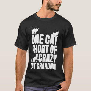 One Cat Short of Crazy Cat Grandma T-Shirt