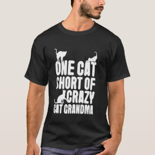 One Cat Short of Crazy Cat Grandma T-Shirt