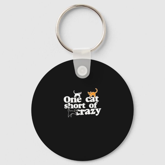 One cat short of CRAZY  Key Ring (Front)