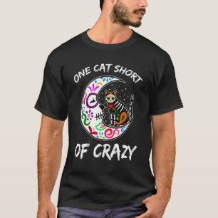 One Cat Short Of Crazy Sugar Skull Moon and Kitten T-Shirt