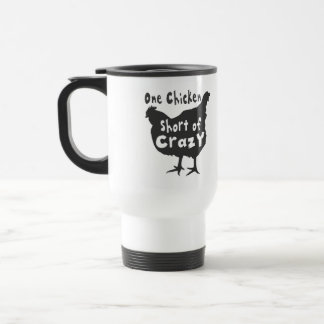 One Chicken Short of Crazy Travel Mug
