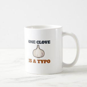 One Clove Is a Typo Garlic Lover Kitchen Joke Coffee Mug