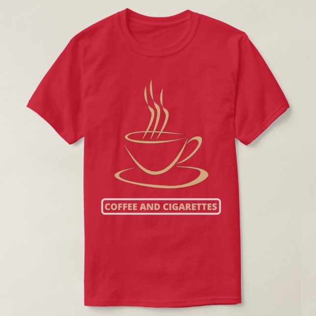 One Coffee and cigarettes T-Shirt (Design Front)