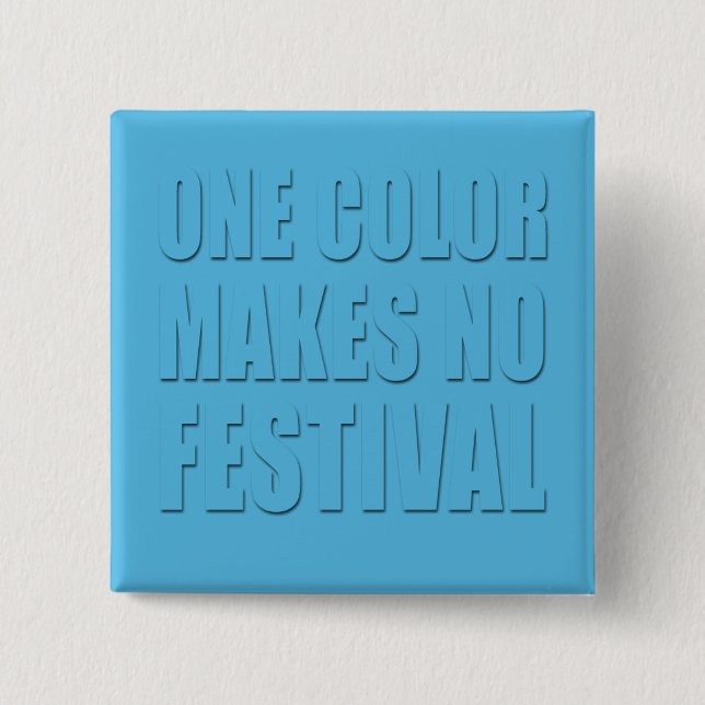 One Colour Makes No Festival Blue Text Design 15 Cm Square Badge (Front)