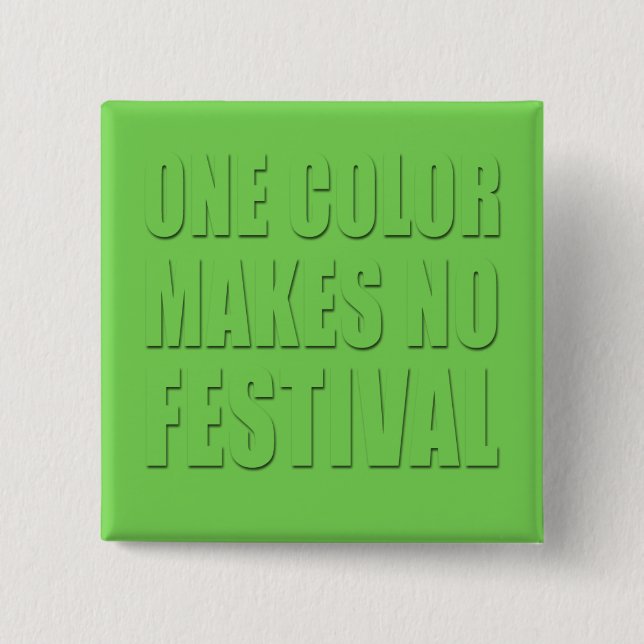 One Colour Makes No Festival Green Text Art 15 Cm Square Badge (Front)