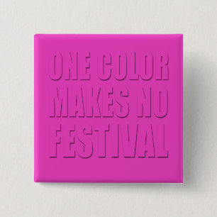 One Colour Makes No Festival Pink Text Design 15 Cm Square Badge