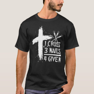 One Cross Three Nails Equals Forgiven Christian  T-Shirt