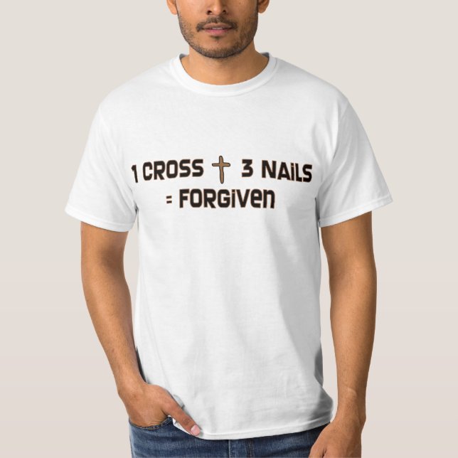 One cross three nails forgiven T-Shirt (Front)