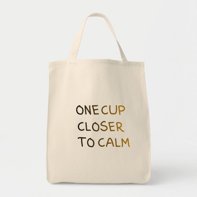One Cup Closer to Calm Tote Bag (Front)