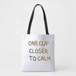 One Cup Closer to Calm Tote Bag