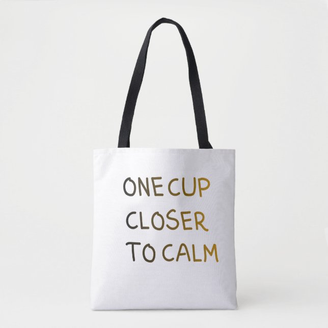 One Cup Closer to Calm Tote Bag (Front)