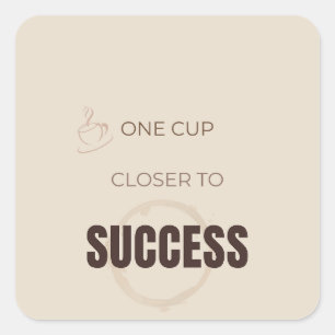 One Cup Closer To Success Motivational Coffee Love Square Sticker