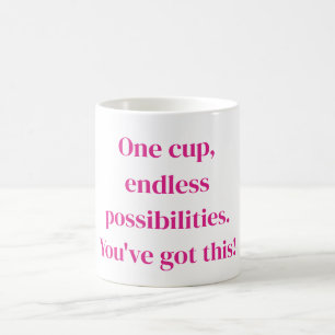 One cup, endless possibilities. You've got this! Coffee Mug