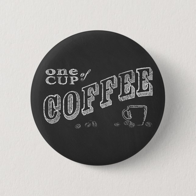 One Cup of Coffee Chalk Art 6 Cm Round Badge (Front)