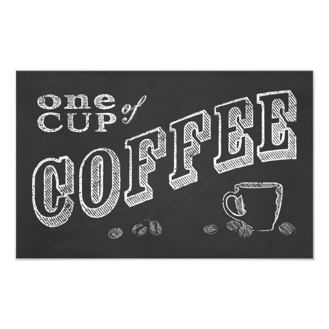 one cup of coffee CHALK ART Photo Print (Front)