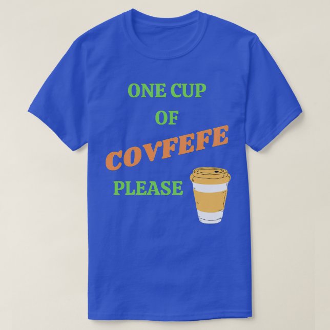 One Cup Of Covfefe Please T-Shirt (Design Front)