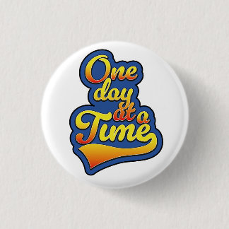 One day at a time 3 cm round badge